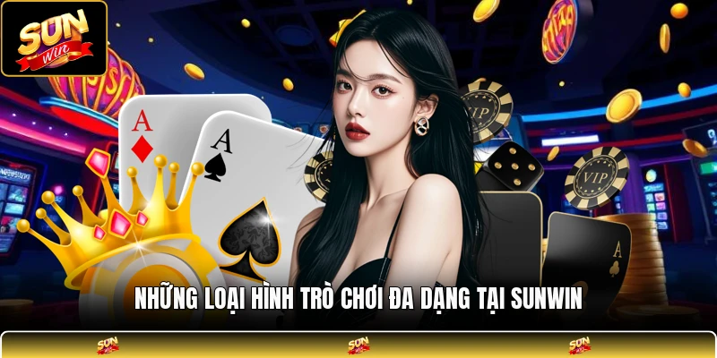 Những loại hình trò chơi đa dạng tại SUNWIN